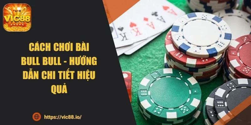 cach-choi-bai-bull-bull